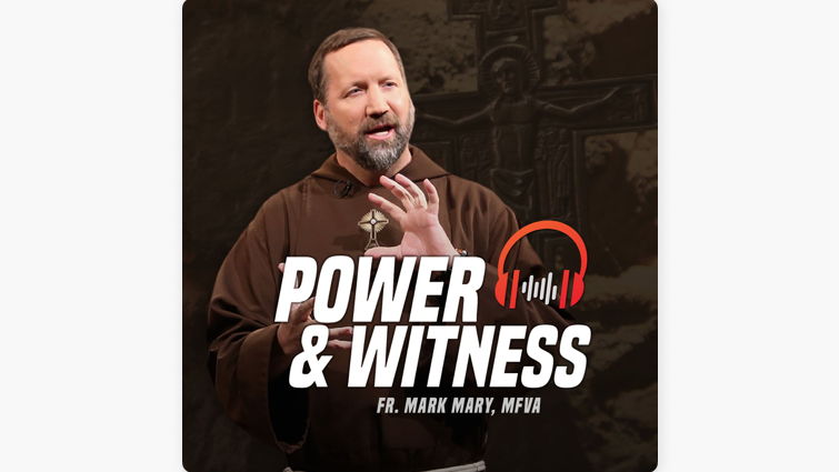 Power and Witness With Fr. Mark Mary logo